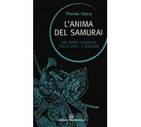 L' Anima Del Samurai. Tre Opere Classiche Sullo Zen E Il Bushido
