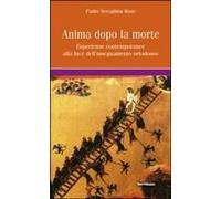 L' Anima Dopo La Morte. Esperienze Contemporanee Alla Luce Dell'insegnamento Ortodosso