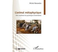 L'animal Métaphysique - Petit Manifeste De Psychologie Existentialiste | Occasion