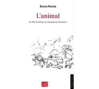 L´animal - Où finit l'animal ? Où commence l'homme ?