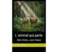 L`animal qui parle: Des mots...aux mots