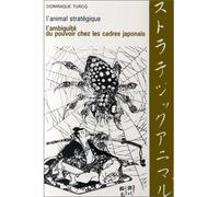 L’animal stratégique - l'ambiguïté du pouvoir chez les cadre - l'ambiguïté du pouvoir chez les cadres japonais - D TURCQ - Ecole Des Hautes Etudes En Sciences Sociales - Livre