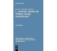 L. Annaei Senecae Opera Quae Supersunt