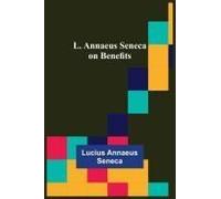 L. Annaeus Seneca On Benefits