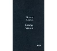 Bernard Chapuis – L'année dernière – Roman – Stock – Broché