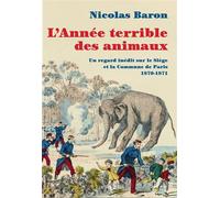 L’année terrible des animaux Un regard inédit sur le Siège et la Commune de Paris 1870-1871 - Nicolas Baron - Actes sud - ebook (ePub) - Essai