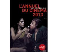 L' Annuel du Cinéma 2013: Tous les Films 2012