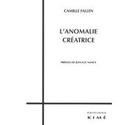 L' Anomalie Creatrice - Camille Fallen - Kime - broché - Essai