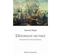 L' Anomalie sauvage Puissance et pouvoir chez Spinoza - Antonio Negri - Amsterdam Eds - broché - Essai