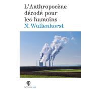 L’Anthropocène décodé pour les humains - Nathanaël Wallenhorst - Le Pommier - broché - Essai