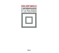 L' Anthropologue et le politique - Jean-Loup Amselle - Nouvelles Editions Lignes - broché - Etude