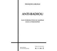 L' Anti-Badiou François Laruelle (Auteur)