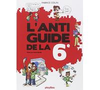 L ANTI-GUIDE DE LA SIXIEME