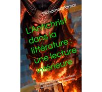 L’Antichrist dans la littérature : une lecture intérieure: Une analyse profonde d’une figure aussi mystérieuse que fascinante