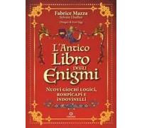 L' Antico Libro Degli Enigmi. Nuovi Giochi Logici, Rompicapi E Indovinelli