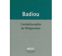 L' Antiphilosophie de Wittgenstein - Alain Badiou - Nous Eds - broché - Livre