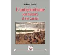 L’antisémitisme. Son histoire et ses causes Bernard Lazare (Auteur)