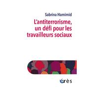 L’antiterrorisme, un défi pour les travailleurs sociaux - Sabrina Hamimid - Eres - broché - Essai