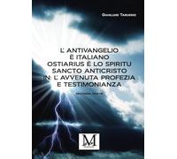 L’Antivangelio è italiano. Ostiarius è lo spiritu sancto anticristo. In: L’avvenuta profezia e testimonianza - seconda parte