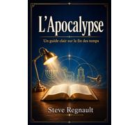L’Apocalypse: Un guide clair sur la fin des temps