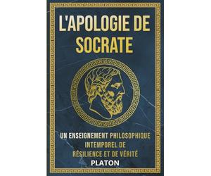 L’Apologie de Socrate: Un Enseignement Philosophique Intemporel de Résilience et de Vérité