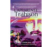 L’Apparente Trahison: Récit canalisé en état modifié de conscience