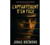 L’appartement d’en face: Ce n'est pas ce qu'il voit qui est terrifiant. C'est ce qu'il croit.