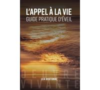 L’appel à la Vie: Guide pratique d'éveil