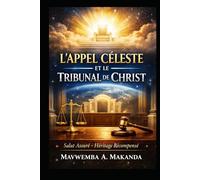 L’APPEL CÉLESTE ET LE TRIBUNAL DE CHRIST: Salut Assuré, Héritage Récompensé - Tome Trois