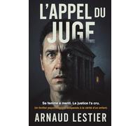 L’Appel du Juge: Sa femme a menti. La justice l'a cru. Un thriller psychologique suspendu à la vérité d'un enfant.