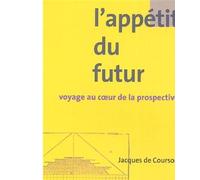 L' Appétit du futur Voyage au coeur de la prospective - Jacques de Courson - Mayer Charles Leopold Eds - broché - Essai