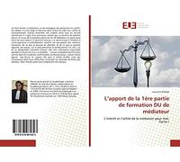 L’apport de la 1ère partie de formation DU de médiateur: L’intérêt et l’utilité de la médiation pour moi: Partie I