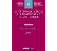 L apport du droit du travail a la theorie generale de l acte juridique - Lucas Bento de Carvalho - Lgdj - broché - Etude