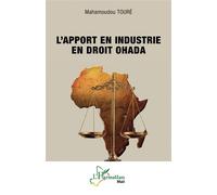L’apport en industrie en droit OHADA - Mahamoudou Touré - L'harmattan - broché - Etude