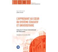 L’apprenant au cœur du système éducatif et universitaire Actes du 3e Forum international de l’Éducation - Gilles Ferréol - Eme Et Intercommunications - broché - Essai