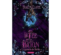Fabien Clavel – L'apprentie de Merlin – La fée et le bâton – Roman adolescent – Broché