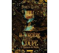 L apprentie de Merlin - La sorcière et la coupe - Fabien Clavel - Fleurus - broché - Roman adolescent