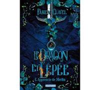Fabien Clavel – L'apprentie de Merlin : Le dragon et l'épée – Tome 1 – Broché