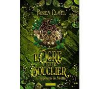 Fabien Clavel – L'apprentie de Merlin : L'ogre et le bouclier – Roman adolescent – Broché