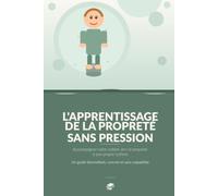 L’apprentissage de la propreté: Accompagner votre enfant vers la propreté à son propre rythme