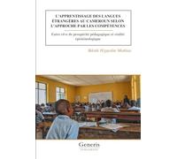 L’APPRENTISSAGE DES LANGUES ÉTRANGЀRES AU CAMEROUN SELON L’APPROCHE PAR LES COMPÉTENCES: Entre rêve de prospérité pédagogique et réalité épistémologique