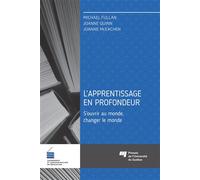 L' apprentissage en profondeur S'ouvrir au monde, changer le monde - Michael G. Fullan - Presses Universite Du Quebec - broché - Manuel