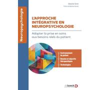 L?Approche Intégrative En Neuropsychologie - Adapter La Prise En Soins Aux Besoins Réels Du Patient