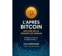 L’APRÈS BITCOIN: LES CLÉS DE LA FINANCE DE DEMAIN