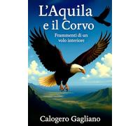 L’Aquila e il Corvo: Frammenti di un volo interiore
