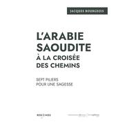 L’Arabie saoudite à la croisée des chemins: Sept piliers pour une sagesse