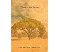 L' Arbre des Lunes Charles Victor Heurtevent (Auteur)