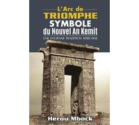 L’Arc de Triomphe - Symbole du Nouvel An Kemit: Une Ancienne Tradition Africaine