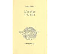 L’archer s’éveille l' - André Velter - Fata Morgana - broché - Livre