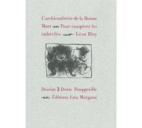 L’archiconfrérie de la Bonne Mort Pour exaspérer les imbéciles - Léon Bloy - Fata Morgana - broché - Roman